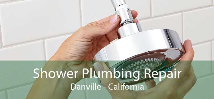 Shower Plumbing Repair Danville - California