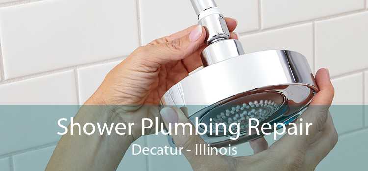 Shower Plumbing Repair Decatur - Illinois