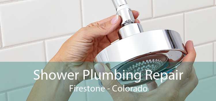 Shower Plumbing Repair Firestone - Colorado