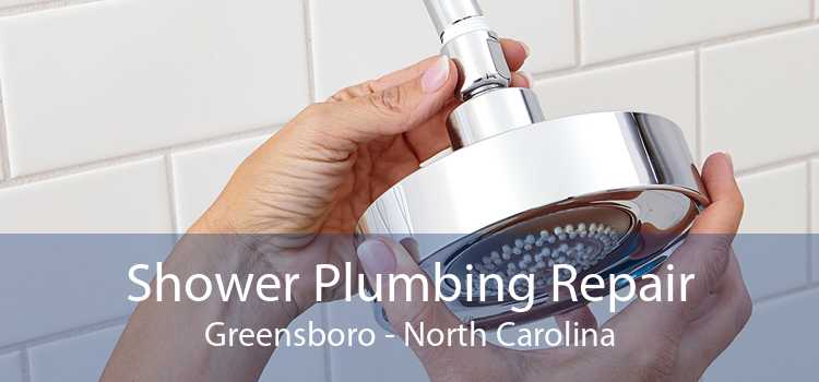 Shower Plumbing Repair Greensboro - North Carolina