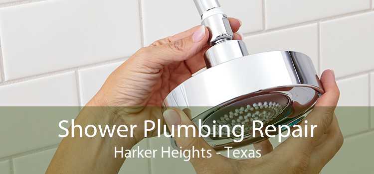 Shower Plumbing Repair Harker Heights - Texas