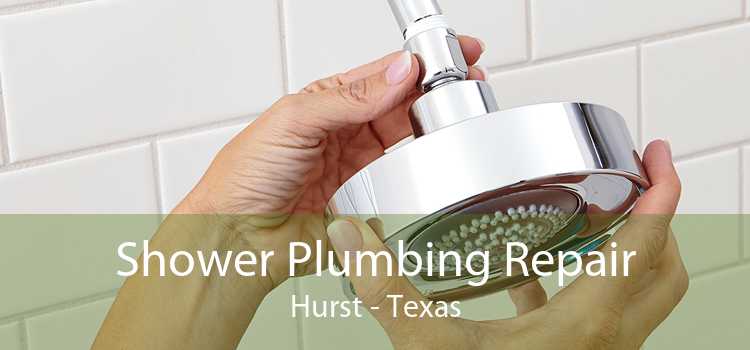 Shower Plumbing Repair Hurst - Texas