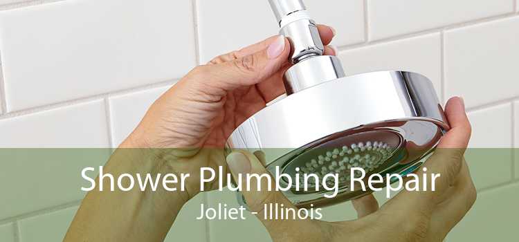 Shower Plumbing Repair Joliet - Illinois