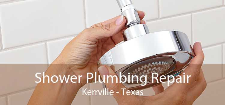 Shower Plumbing Repair Kerrville - Texas