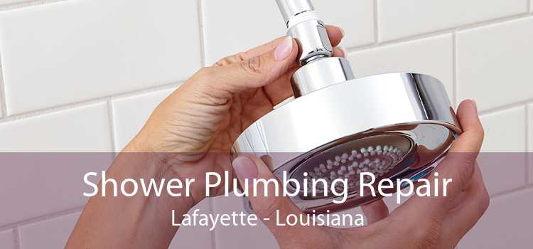 Shower Plumbing Repair Lafayette - Louisiana