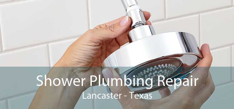 Shower Plumbing Repair Lancaster - Texas