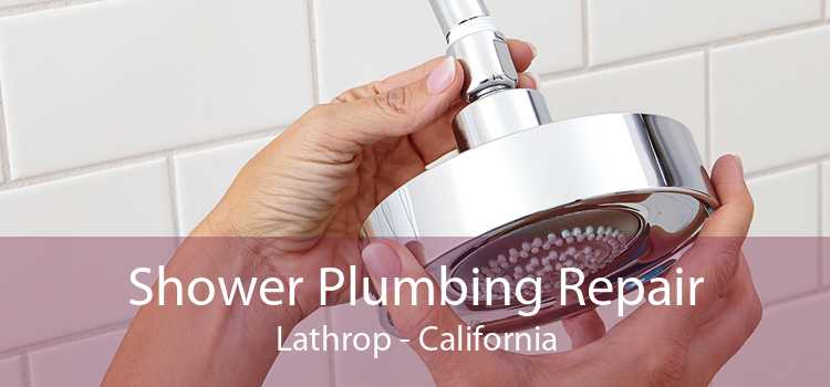 Shower Plumbing Repair Lathrop - California