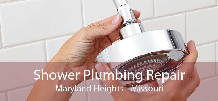 Shower Plumbing Repair Maryland Heights - Missouri