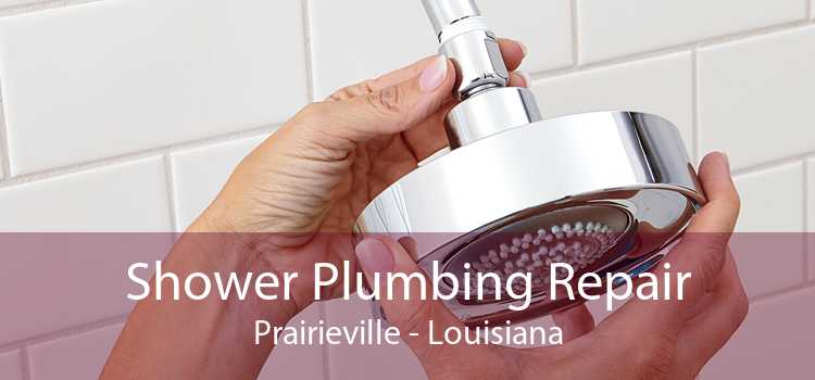 Shower Plumbing Repair Prairieville - Louisiana
