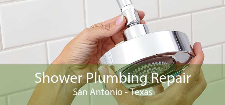 Shower Plumbing Repair San Antonio - Texas