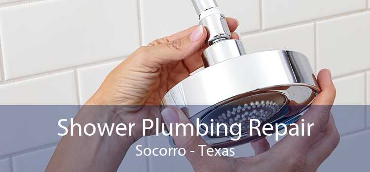 Shower Plumbing Repair Socorro - Texas