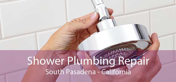Shower Plumbing Repair South Pasadena - California