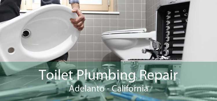 Toilet Plumbing Repair Adelanto - California