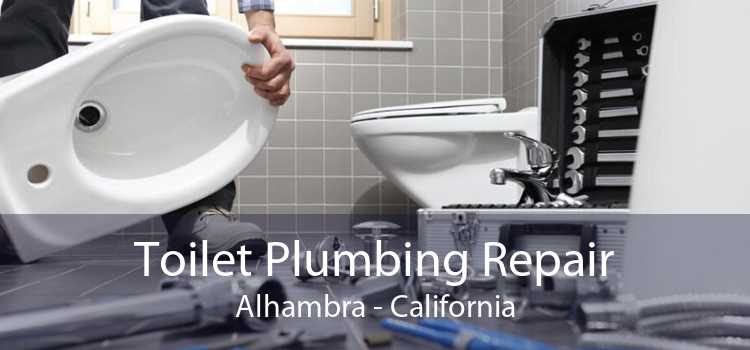 Toilet Plumbing Repair Alhambra - California