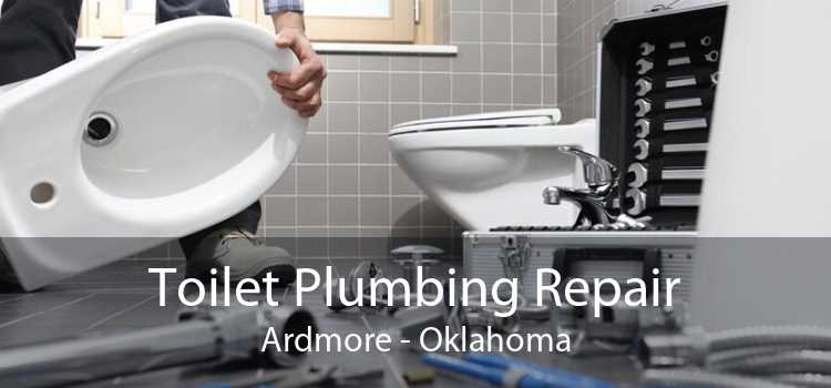 Toilet Plumbing Repair Ardmore - Oklahoma