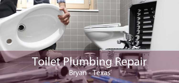 Toilet Plumbing Repair Bryan - Texas