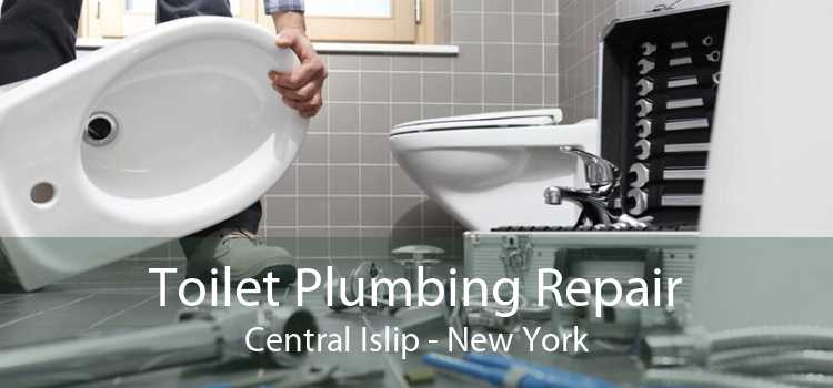 Toilet Plumbing Repair Central Islip - New York