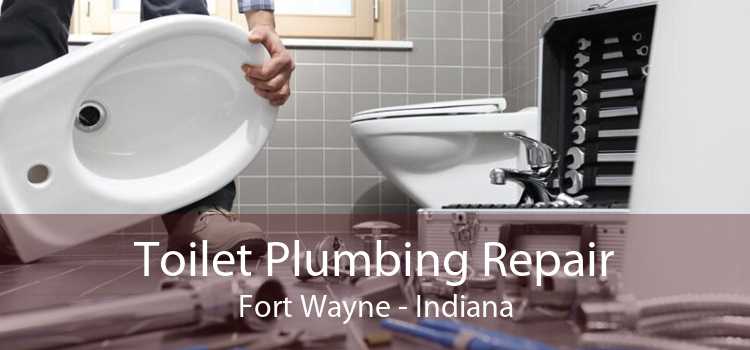 Toilet Plumbing Repair Fort Wayne - Indiana