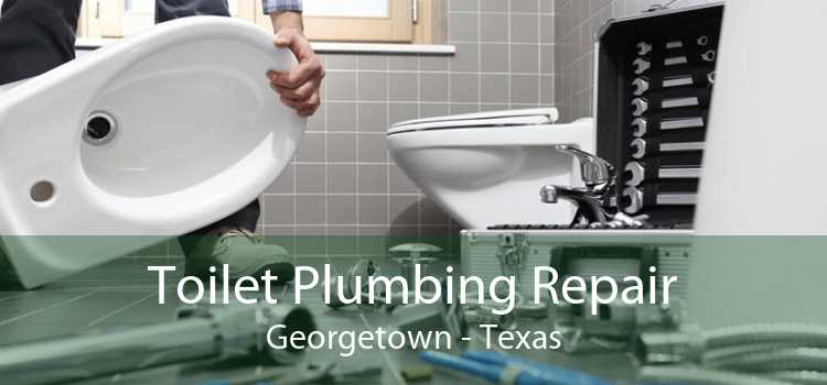 Toilet Plumbing Repair Georgetown - Texas