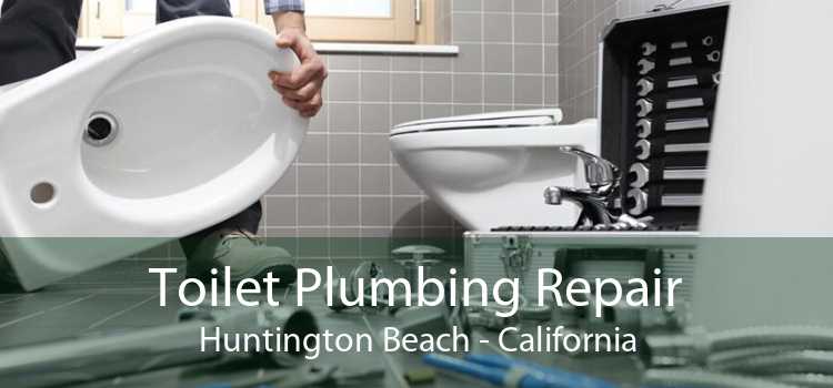 Toilet Plumbing Repair Huntington Beach - California
