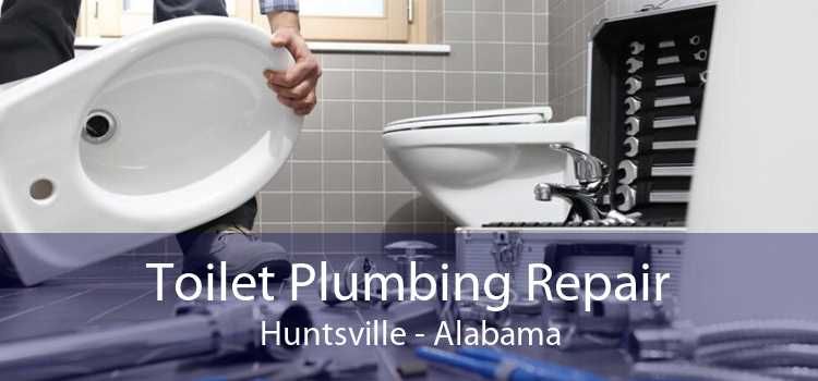 Toilet Plumbing Repair Huntsville - Alabama
