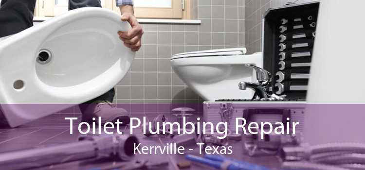 Toilet Plumbing Repair Kerrville - Texas