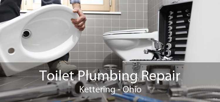 Toilet Plumbing Repair Kettering - Ohio