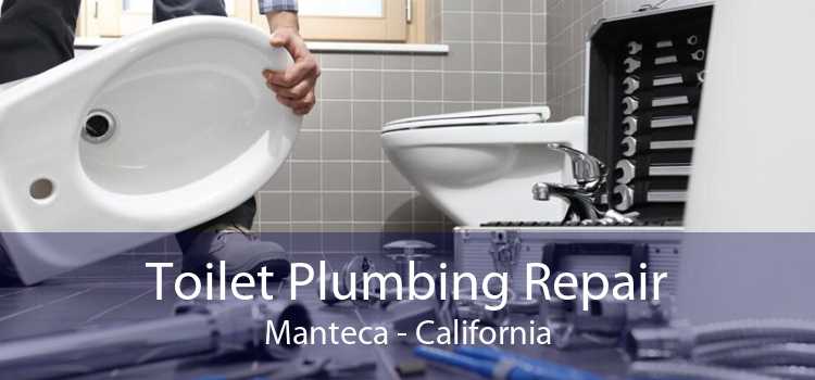 Toilet Plumbing Repair Manteca - California