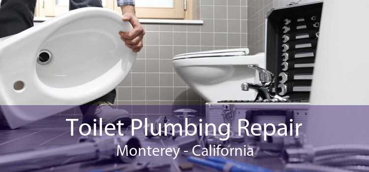 Toilet Plumbing Repair Monterey - California
