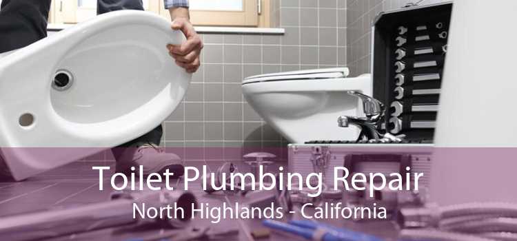Toilet Plumbing Repair North Highlands - California