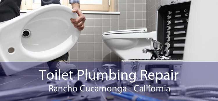 Toilet Plumbing Repair Rancho Cucamonga - California