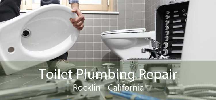 Toilet Plumbing Repair Rocklin - California
