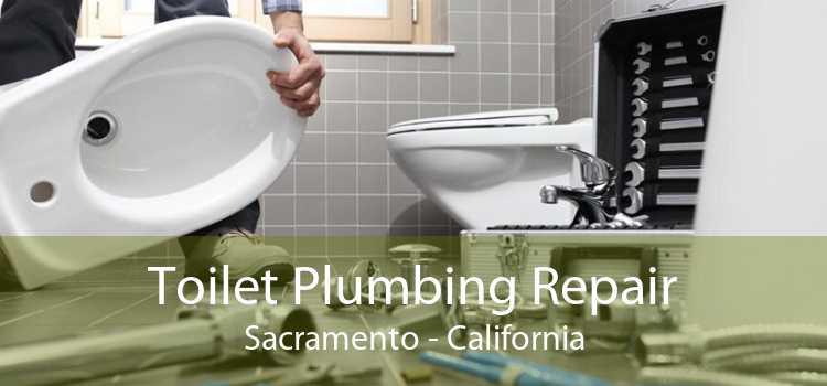 Toilet Plumbing Repair Sacramento - California