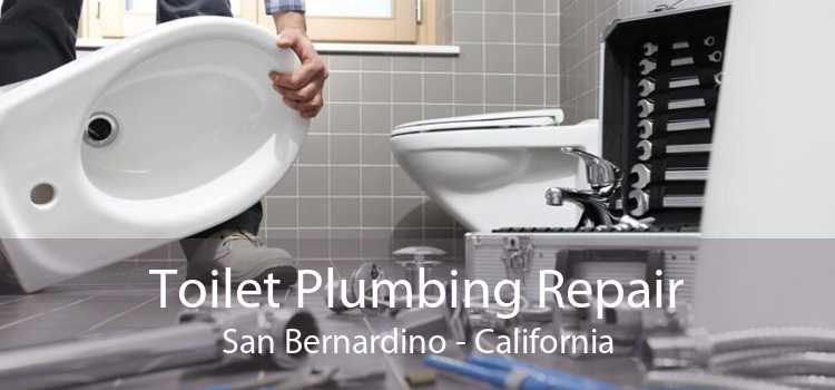 Toilet Plumbing Repair San Bernardino - California