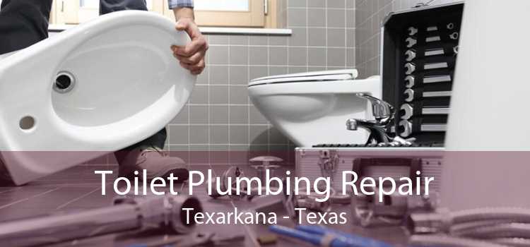 Toilet Plumbing Repair Texarkana - Texas