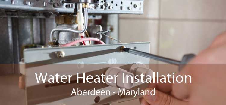 Water Heater Installation Aberdeen - Maryland