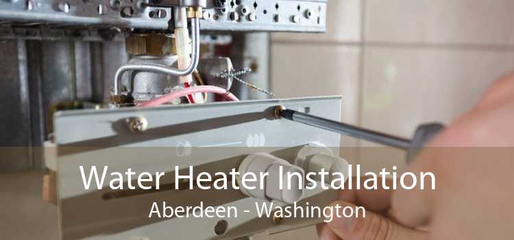 Water Heater Installation Aberdeen - Washington