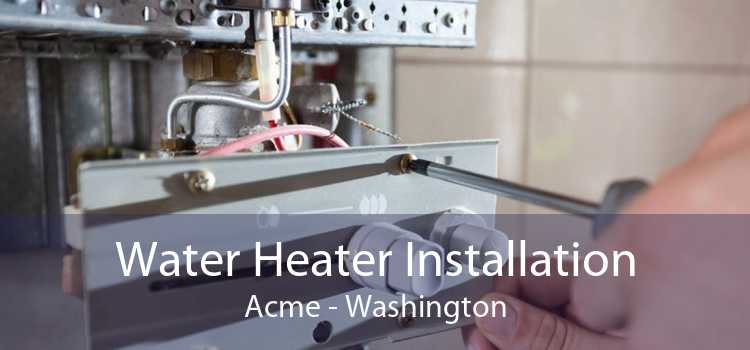 Water Heater Installation Acme - Washington