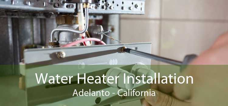Water Heater Installation Adelanto - California