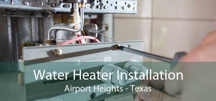 Water Heater Installation Airport Heights - Texas