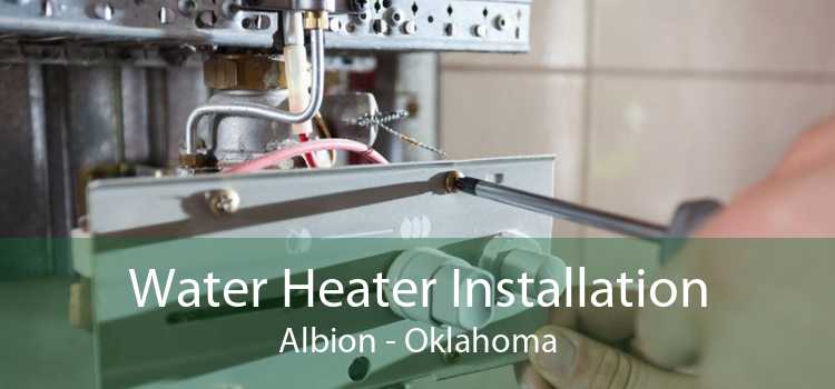 Water Heater Installation Albion - Oklahoma
