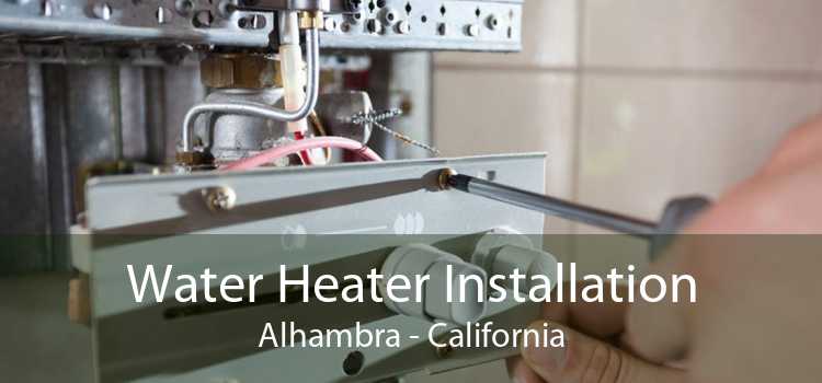 Water Heater Installation Alhambra - California