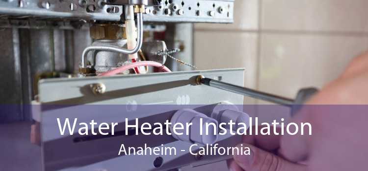 Water Heater Installation Anaheim - California