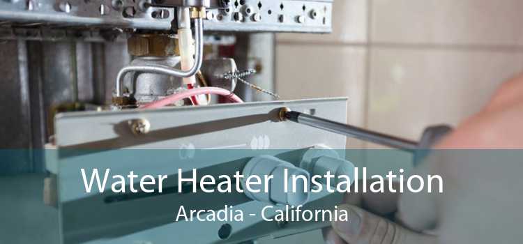 Water Heater Installation Arcadia - California