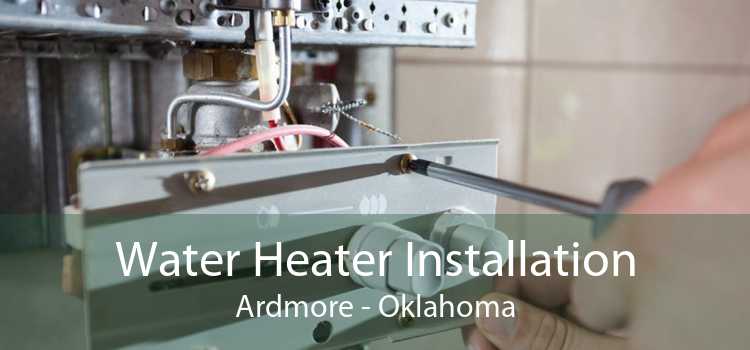 Water Heater Installation Ardmore - Oklahoma