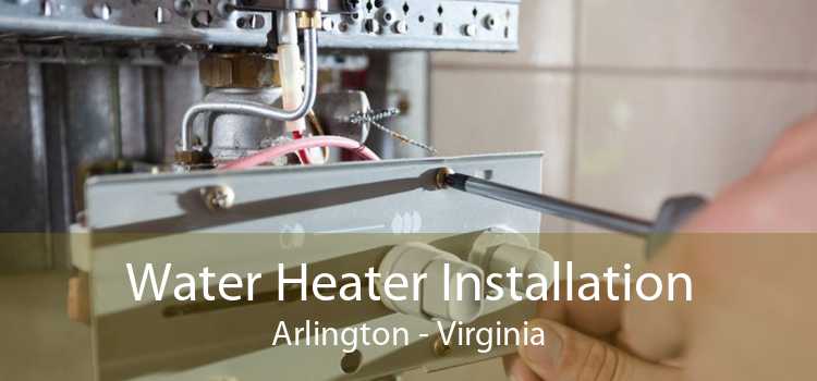 Water Heater Installation Arlington - Virginia