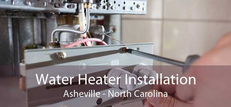Water Heater Installation Asheville - North Carolina