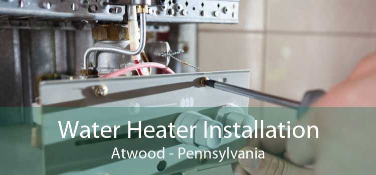 Water Heater Installation Atwood - Pennsylvania