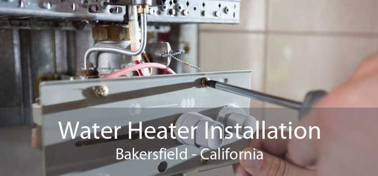 Water Heater Installation Bakersfield - California