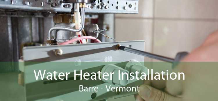 Water Heater Installation Barre - Vermont
